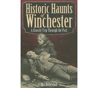 Mac Rutherford Historic Haunts of Winchester (Tascabile) Haunted America
