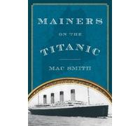 Mac Smith Mainers on the Titanic (Tascabile)