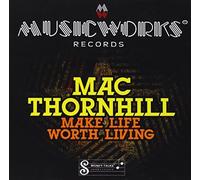 Mac Thornhill - Make Life Worth Living