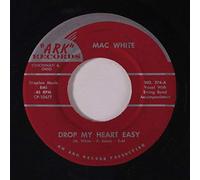 MAC WHITE - drop my heart easy / me and my window cried