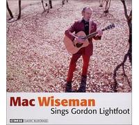 Mac Wiseman Sings Gordon Lightfoot by Mac Wiseman Sings Gordon Lightfoot (2002-11-26)
