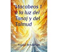 Macabeos a la luz del Tanaj y del Talmud