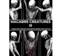 Macabre Creatures 3: Dark and Creepy Coloring Book for Adults with Black Pages, Features Horror, Abnormality and Scary Characters