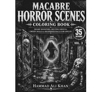 Macabre Horror Scenes Coloring Book: 35 Swamp Monsters, Melting Ghouls, Creepy Dolls & Abandoned Halls for Adults | Vol. 3