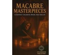 Macabre Masterpieces: A Gothic Coloring Book for Adults