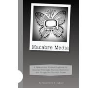 Macabre Media: A Paranormal Protocol Logbook for Haunted Viewings, Psychic Reactions, and Things You Couldn’t Unsee