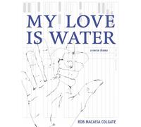 `Macaisa Colgate, Rob` My Love Is Water Book NUOVO
