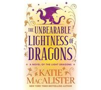 Macalister The Unbearable Lightness of Dragons (Tascabile)