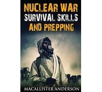 Macallister Anderson Nuclear War Survival Skills and Prepping (Tascabile)