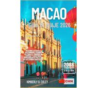 MACAO GUÍA DE VIAJE 2026: Descubra auténtica gastronomía, tesoros culturales, paraísos de compras y aventuras impresionantes más allá de los caminos habituales.