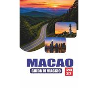 MACAO GUIDA DI VIAGGIO 2027: Itinerari facili da 1 a 5 giorni, tratte dall'aeroporto all'hotel, strade gastronomiche, passeggiate storiche, aree ... dove soggiornare e consigli di viaggio locali