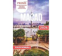 MACAO Guide de voyage: Vues nocturnes, marchés de rue, sites historiques, restaurants locaux, excursions d'une journée