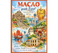MACAO guide Expat: S’installer, travailler et vivre au quotidien à la croisée des mondes.: 86