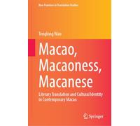 Macao, Macaoness, Macanese: Literary Translation and Cultural Identity in Contemporary Macao