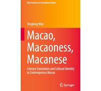 Macao, Macaoness, Macanese: Literary Translation and Cultural Identity in Contemporary Macao
