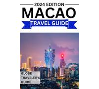 Macao Travel Guide 2024: The Comprehensive Pocket Size-Book with everything You Need to Know Before Planning a Trip to Macao