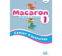 Macaron 1: Niveau A1.1 - Cahier d'activites (Tascabile)