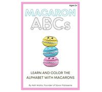 Macaron ABC's Learn and Color the Alphabet with Macarons: Simple and Big Learning Coloring Book for Toddlers and Up