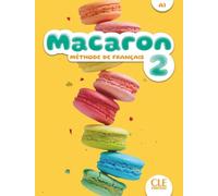 Macaron. Méthode de français. Livre de l'élève (A1). Per la Scuola elementare (Vol. 2)