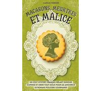 Macarons, meurtres et malice: Un cosy mystery français mêlant humour, suspense et crime tout doux pour les amoureux de romans policiers gourmands