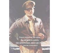 MacArthur in Japan: The Occupation: Military Phase: Volume I Supplement