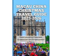 Macau China Christmas Travel Guide 2025-2026: Enjoy Luxurious Christmas Celebrations and Entertainment in Macau