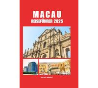 MACAU REISEFÜHRER 2025: Umfassende Planung für den Südwesten Chinas für Erstbesucher und Unterkunftstipps