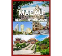 MACAU REISEFÜHRER 2026: Das komplette Reisehandbuch für Macao