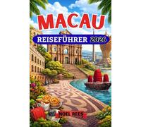 MACAU REISEFÜHRER 2026: Ein umfassender Reiseführer für Macau, Chinas einzigartiges Kultur- und Unterhaltungszentrum