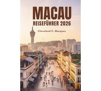 MACAU REISEFÜHRER 2026: Entdecken Sie den verborgenen Charme der einzigartigsten Stadt Chinas