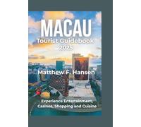 Macau Tourist Guidebook 2025: Experience Entertainment,Casinos, Shopping and Cuisine
