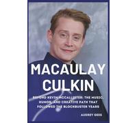 MACAULAY CULKIN: Beyond Kevin McCallister: The Music, Humor, and Creative Path That Followed the Blockbuster Years