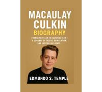 MACAULAY CULKIN: BIOGRAPHY: FROM CHILD STAR TO CULTURAL ICON - A JOURNEY OF TALENT, REINVENTION, AND LASTING INFLUENCE