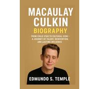 MACAULAY CULKIN: BIOGRAPHY: FROM CHILD STAR TO CULTURAL ICON - A JOURNEY OF TALENT, REINVENTION, AND LASTING INFLUENCE