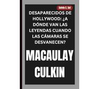 MACAULAY CULKIN: DESAPARECIDOS DE HOLLYWOOD: ¿A DÓNDE VAN LAS LEYENDAS CUANDO LAS CÁMARAS SE DESVANECEN?