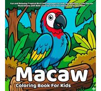 Macaw Coloring Book: Fun and Relaxing Tropical Bird Coloring Pages for Kids and Beginners, Cute Macaw Illustrations with Bold Lines for Creative Coloring and Stress Relief