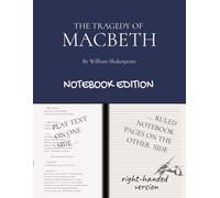 MACBAETH: THE TRAGEDY OF MACBETH: Notebook Edition with lined notebook pages for student, stage and classroom use (RIGHT-hand version)
