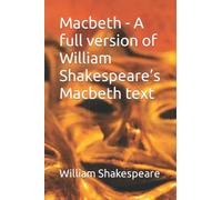 Macbeth - A full version of William Shakespeare’s Macbeth text