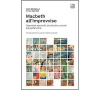 Macbeth all'improvviso. Operette apocrife, sinottiche, ctonie ed