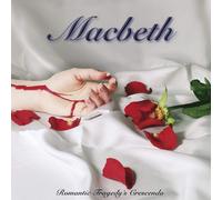 Macbeth - Romantic Tragedy S Crescendo