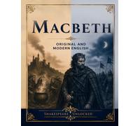 Macbeth: Side by Side Modern English: Shakespeare Unlocked Dual Edition