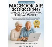Macbook Air 2025-2026 (M4) Manual De Usuario Para Personas Mayores: Lecciones simplificadas, consejos para ahorrar tiempo y soluciones cotidianas para generar confianza utilizando tecnología
