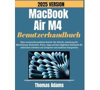 MacBook Air 2025 (M4) Benutzerhandbuch: Eine seniorenfreundliche Schritt-für-Schritt-Anleitung für Einrichtung, Sicherheit, Fotos, Apps und den täglichen Gebrauch