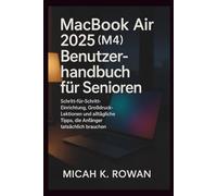 MacBook Air 2025 (M4) Benutzerhandbuch für Senioren: Schritt-für-Schritt-Einrichtung, Großdruck-Lektionen und alltägliche Tipps, die Anfänger tatsächlich brauchen