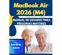 MACBOOK AIR 2026 (M4): MANUAL DE USUARIO PARA PERSONAS MAYORES