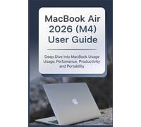 MacBook Air 2026 (M4) User Guide: Deep Dive into MacBook Performance, Productivity, and Portability