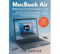 MacBook Air (M4) Benutzerhandbuch 2025: Meistern Sie die Grundlagen, eine illustrierte Schritt für Schritt Handbuch für absolute Anfänger