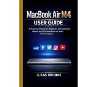 MacBook Air M4 User Guide: A Practical Manual for Beginners and Seniors to Master the 2026 MacBook Air with macOS Sequoia