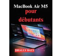 MacBook Air M5 pour débutants: Guide pratique de configuration, d'applications, de réglages et de fonctionnalités cachées de macOS