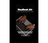 MacBook Air Made Simple: Your Complete Guide to Setup, Shortcuts, and Smart Tips for Apple’s Slim Laptop